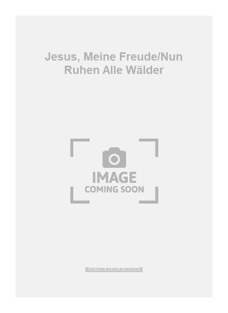 Jesus, Meine Freude/Nun Ruhen Alle Wälder